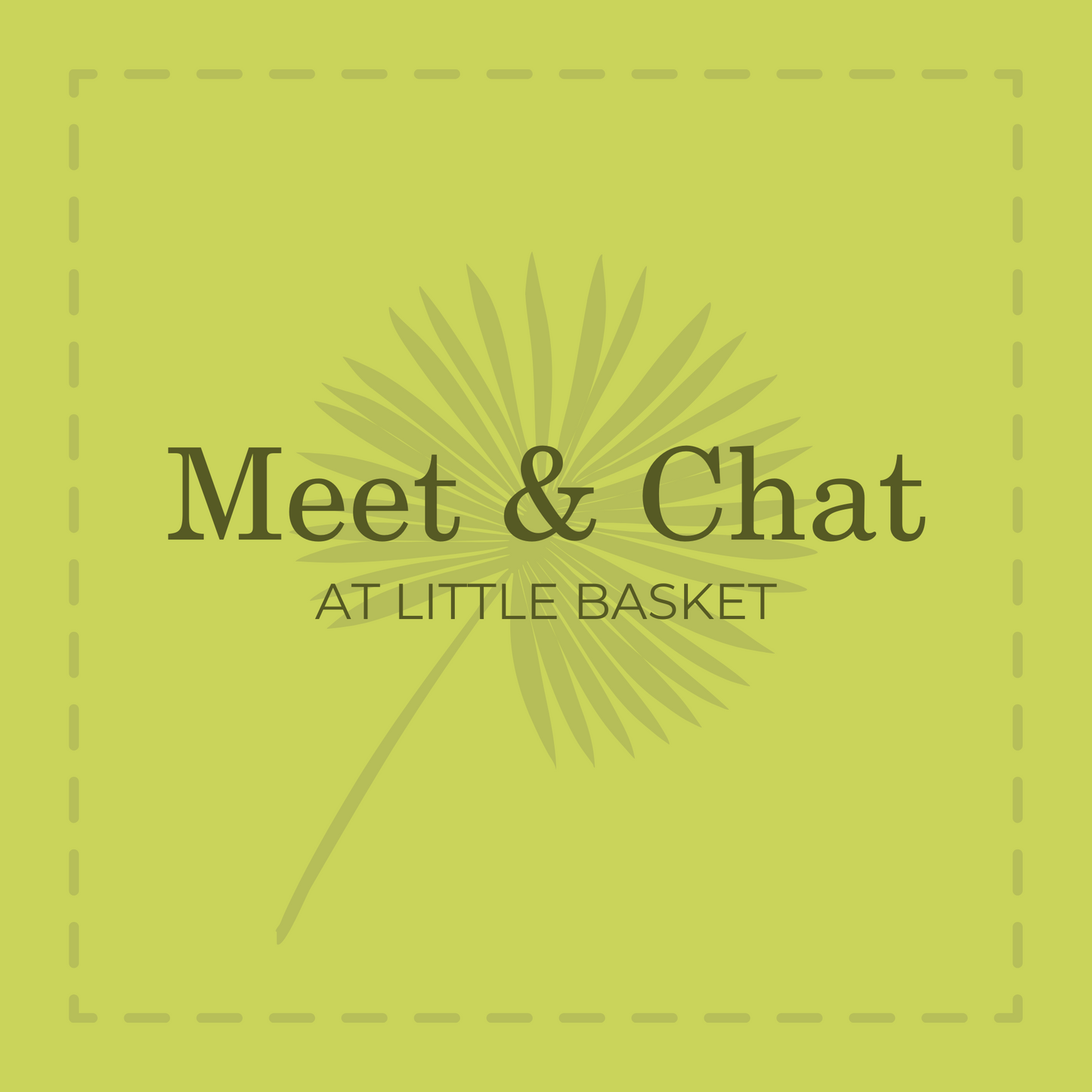 Meet & Chat at Little Basket